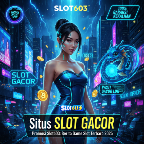 Promosi Slot603: Berita Game Slot Terbaru 2025
